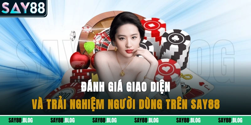 Đánh giá giao diện và trải nghiệm người dùng trên Say88